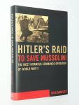 Annussek, Greg - Hitler's raid to save Mussolini. The most infamous commando operation of World War II
