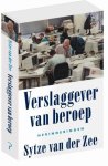 Sytze Van der Zee - Verslaggever van beroep