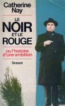 NAY Catherine, [MITTERRAND] - Le Noir et le Rouge ou l'histoire d'une ambition (biographie de François Mitterrand)