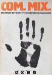 Ferdinand Kriwet - Com. Mix. Die Welt der Schrift- und Zeichensprache
