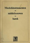 Dirk Snellings 131950 - Muziekinstrumenten uit middeleeuwen tot barok een overzicht van de belangrijkste West-Europese muziekinstrumenten uit de middeleeuwen, de renaissance en de barok