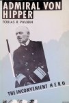Philbin, Tobias R. - Admiral von Hipper: the inconvenient hero