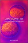 Fleissner, Erwin - Vital Harmonies: Molecular Biology and Our Shared Humanity.
