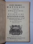 Julius Firmikus Maternus - Van de Dwaalinge der Heidensche Afgoderyen