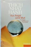 Thích-Nhất-Hạnh - Aus Angst wird Mut Grundlagen buddhistischer Psychologie