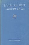Slauerhoff, J. - Schuim en as.
