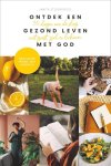 Janita Stoorvogel 264558 - Ontdek een gezond leven met God 30 dagen aan de slag met geest, ziel en lichaam
