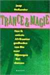 Jaap. Hollander - Trance & Magie hoe ik enkele Afrikaanse goden van Rio naar Nijmegen liet dansen
