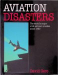 Gero, David - Aviation Disasters: The World's Major Civil Airliner Crashes Since 1950