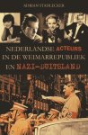 Stahlecker, Adrian. - Nederlandse acteurs in de Weimarrepubliek en Nazi-Duitsland.