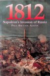 Austin, Paul Britten - 1812: Napoleon's Invasion of Russia