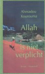 Ahmadou Kourouma - Allah Is Niet Verplicht
