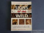 Walker, Clive. - Signs of the wild. A field guide to the spoor and signs of the mammals of southern Africa.