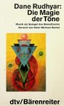 Rudhyar, Dane - Die Magie der Töne. Music als Spiegel des Bewusstseins Rudhyar, Dane - Die Magie der Töne. Music als Spiegel des Bewusstseins