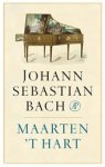 Maarten 't Hart - Johann Sebastian Bach