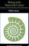 William Coleman, William R. Coleman - Biology in the Nineteenth Century Problems of form, function and transformation