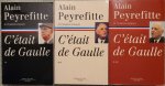 Peyrefitte, Alain - C'etait de Gaulle. Tome 1:  La France redevient la France; Tome 2: La France reprend sa place dans le monde; Tome 3: Tout le monde a besoin d'une France qui marche: 3 Volumes