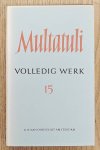 MULTATULI. - Volledig werk 15 / volledige werken XV: Brieven en dokumenten uit de jaren 1872 - 1873.