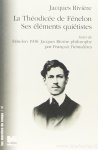 FÉNELON, F. DE SALIGNAC DE LA MOTHE, RIVIÉRE, J. - La théodicée de Fénelon. Ses éléments quiétistes. Suivi de François Trémolières, Fénelon 1908 Jacques Rivière philosophe.