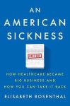 Elisabeth Rosenthal - An American Sickness