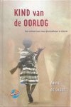 Graaf, Anne de - Kind van de oorlog / het verhaal over twee kindsoldaten in Liberia