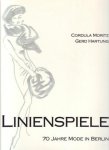 Cordula Moritz / Gerd Hartung - Linienspiele 70 Jahre Mode in Berlin