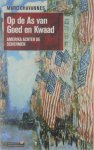Marc Chavannes - Op de as van goed en kwaad : Amerika achter de schermen