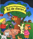  - Mijn groot kijkwoordenboek bij de dieren (1-3 j.)