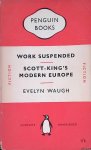Waugh, Evelyn - Work suspended; Scott-King's Modern Europe