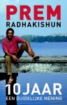 Radhakishun Prem, Prem Radhakishun - 10 jaar een duidelijke mening