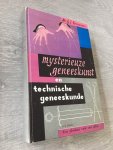 G.E. Kruseman - Mysterieuze geneeskunst en technische geneeskunde, een pleidooi voor ons allen en voor alternatieve geneeskunde