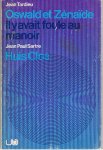Tardieu, Jean et Sartre, Jean Paul - Oswald et Zenaide ou les Apartes - Il y avait Foule au Manoir ou les Monologues - Huis Clos
