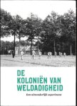 Clercq, Kathleen de, Broek, Marja van den, Nieuwpoort, Marcel-Armand van, Albers, Fleur - De Koloniën van Weldadigheid / Een uitzonderlijk experiment