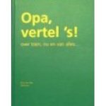 Vliet, Elma van - Opa vertel 's! over toen, nu en van alles...