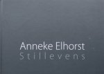 Elhorst, Anneke ; Hans van Scheijndel ; Bianca Landgraaf - Anneke Elhorst Stillevens