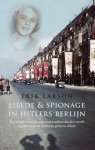 Erik Larson 40237 - Liefde & spionage in Hitlers Berlijn Een knappe Amerikaanse ambassadeursdochter wordt spionne voor de Russische geheime dienst