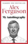 Alex Ferguson - ALEX FERGUSON: My Autobiography The Sensational Million Copy Number One Bestseller