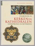 Richard Taylor - Symboliek in kerken en kathedralen : oorsprong en betekenis