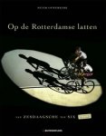 Op de Rotterdamse latten -van Zesdaagsche tot Six 25 edities 1936-2007 - Op de Rotterdamse latten  vVan Zesdaagsche tot Six      25 edities 1936-2007
