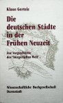 Gerteis, Klaus - Die deutschen Städte in der frühen Neuzeit : zur Vorgeschichte der 'bürgerlichen Welt' / Klaus Gerteis