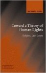 Perry, Michael J. - Toward a Theory of Human Rights: Religion, Law, Courts.