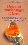 Kirschner, Josef - De kunst zonder angst te leven