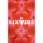 Rudolf Hecke - De Sixties Seks! Drugs! Rock-'n-roll! Revolutie!