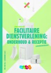 Marieke Engelberts - Facilitaire dienstverlening: onderhoud en receptie / BB/KB/GL leerjaar 3 & 4 / Leerwerkboek / Mixed
