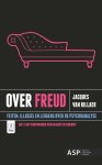 Jacques Van Rillaer - Over Freud Feiten, illusies en leugens over de pshychoanalyse