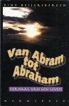 D. Beijersbergen - VAN ABRAM TOT ABRAHAM - VERHAAL V/E LEVEN D. Beijersbergen - VAN ABRAM TOT ABRAHAM - VERHAAL V/E LEVEN