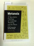Avanessian, Armen, Anke Hennig and Levi R. Bryant: - Metanoia: A Speculative Ontology of Language, Thinking, and the Brain