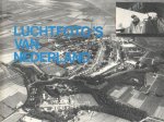  - Luchtfoto's van Nederland. Luchtfoto's uit de twintiger en dertiger jaren gemaakt door de Luchtvaart Afdeling te Soesterberg