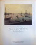 Leyzour, Philippe de ( Commisaire de l' Exposition) - Les Port Des Lumieres La Peinture a Bordeaux, 1750-1800
