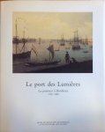 Leyzour, Philippe de ( Commisaire de l' Exposition) - Les Port Des Lumieres La Peinture a Bordeaux, 1750-1800
